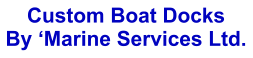 Custom Boat Docks By ‘Marine Services Ltd.